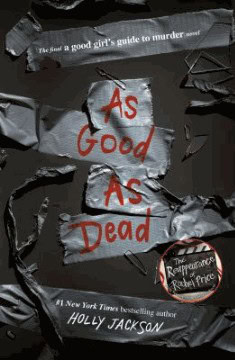 Book cover for As Good As Dead by Holly Jackson, featuring the title in red letters over torn, taped, and burnt black paper. Text reads: #1 New York Times bestselling author, and a badge mentioning The Reappearance of Rachel Price.