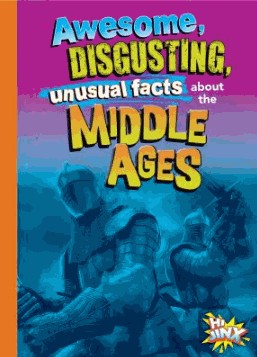 awesome, disgusting, unusual facts about the middle ages