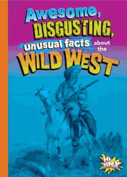 awesome, disgusting, unusual facts about the wild west