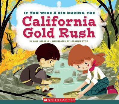 if you were a kid during the california gold rush