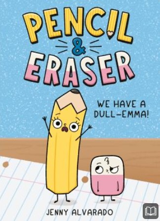 pencil & eraser. 1, we have a dull emma