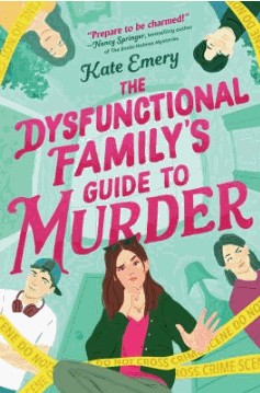 Illustrated book cover for The Dysfunctional Familys Guide to Murder by Kate Emery, featuring four people in a chaotic setting with yellow crime scene tape and bold, colorful title text.