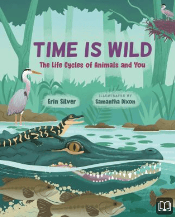 time is wild the life cycles of animals and you