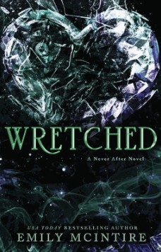 Book cover for Wretched by Emily McIntire, featuring a shattered glass heart on a dark background. The title is in bold green letters, with the subtitle “A Never After Novel” below it. Author’s name at the bottom.